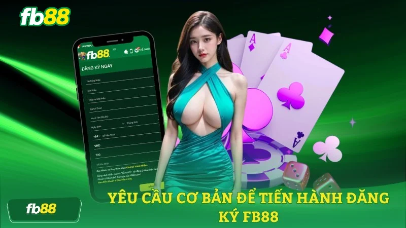 Điều kiện cần thiết để đăng ký Fb88 